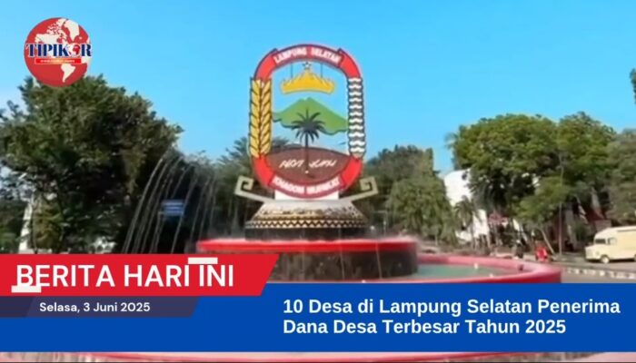 10 Desa Penerima Dana Desa Terbesar di Lampung Selatan tahun 2025