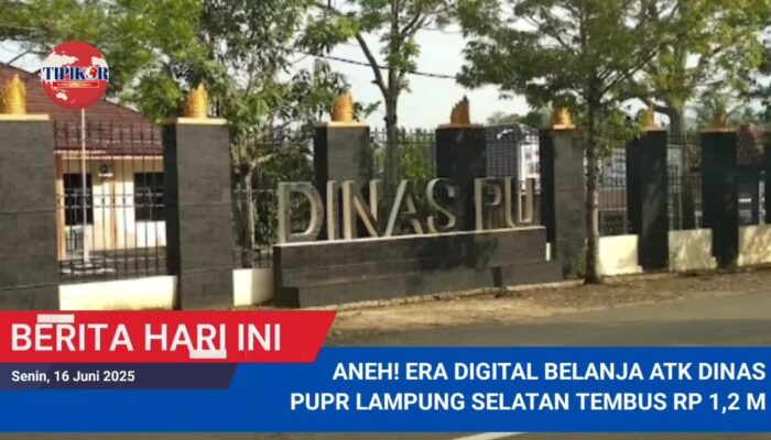 Aneh! Era Digital Belanja ATK Dinas PUPR Lamsel Tembus Rp 1,2 M