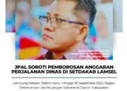 JPAL Soroti Pemborosan Anggaran Perjalanan Dinas di Setdakab Lamsel
