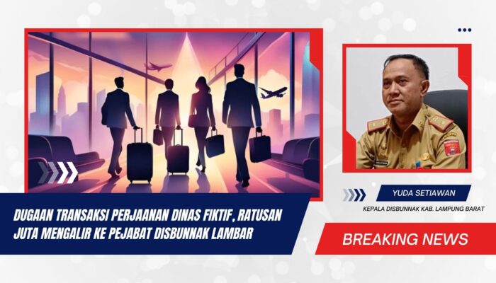 Dugaan Transaksi Perjaanan Dinas Fiktif, Ratusan Juta Mengalir ke Pejabat Disbunnak Lambar