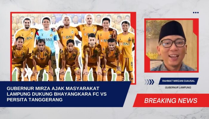 Gubernur Mirza Ajak Masyarakat Lampung Dukung Bhayangkara FC vs Persita Tanggerang