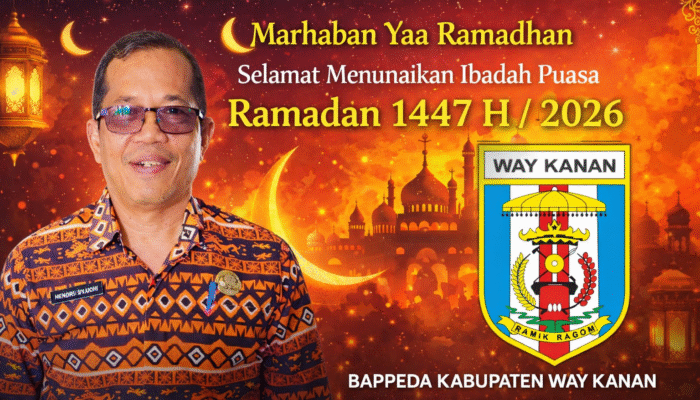 BAPPEDA Way Kanan Sampaikan Ucapan Ramadan 1447 H / 2026, Ajak Masyarakat Perkuat Kebersamaan dan Pembangunan