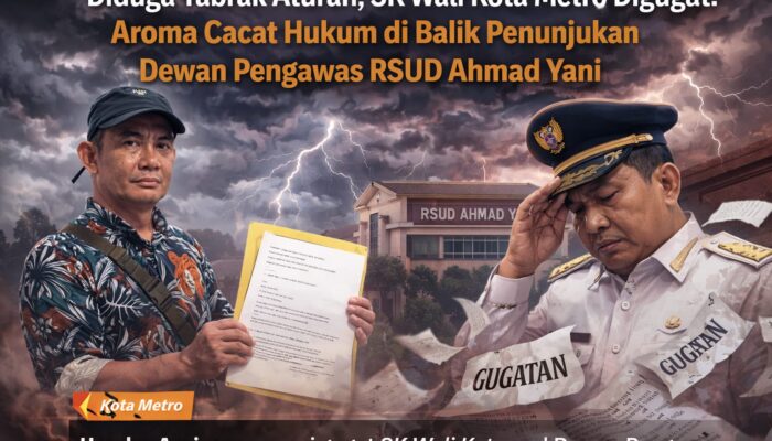 Diduga Tabrak Aturan, SK Wali Kota Metro Digugat: Aroma Cacat Hukum di Balik Penunjukan Dewan Pengawas RSUD Ahmad Yani