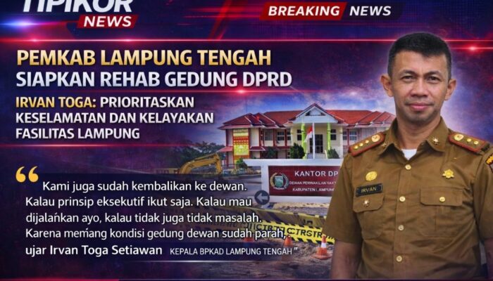 Pemkab Lampung Tengah Siapkan Rehab Gedung DPRD, Irvan Toga: Prioritaskan Keselamatan dan Kelayakan Fasilitas