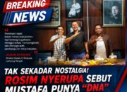 Tak Sekadar Nostalgia! Rosim Nyerupa Sebut Mustafa Punya “DNA” Pemimpin Kuat