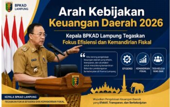 Arah Kebijakan Keuangan Daerah 2026, Kepala BPKAD Lampung Tegaskan Fokus Efisiensi dan Kemandirian Fiskal