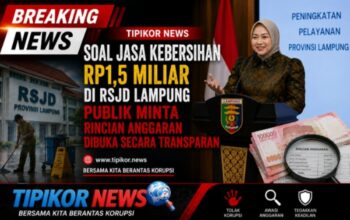 SOAL JASA KEBERSIHAN RP1,5 MILIAR DI RSJD LAMPUNG PUBLIK MINTA RINCIAN ANGGARAN DIBUKA SECARA TRANSPARAN