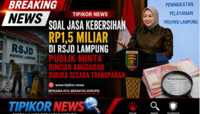 SOAL JASA KEBERSIHAN RP1,5 MILIAR DI RSJD LAMPUNG PUBLIK MINTA RINCIAN ANGGARAN DIBUKA SECARA TRANSPARAN