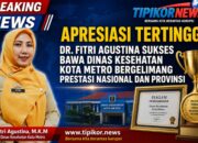 APRESIASI TERTINGGI! DR. FITRI AGUSTINA SUKSES BAWA DINAS KESEHATAN KOTA METRO BERGELIMANG PRESTASI NASIONAL