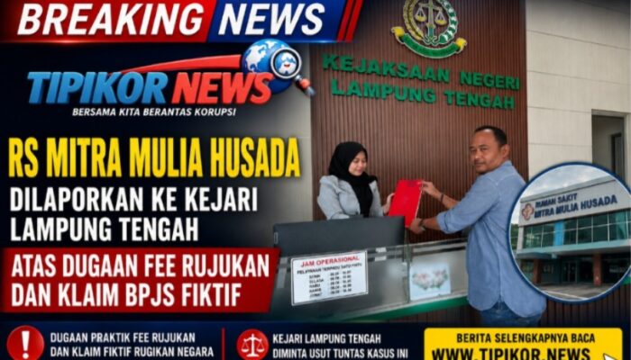 RS Mitra Mulia Husada Dilaporkan ke Kejari Lampung Tengah atas Dugaan Fee Rujukan dan Klaim BPJS Fiktif